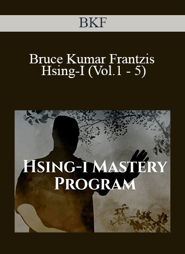 BKF - Bruce Kumar Frantzis - Hsing-I (Vol.1 - 5)