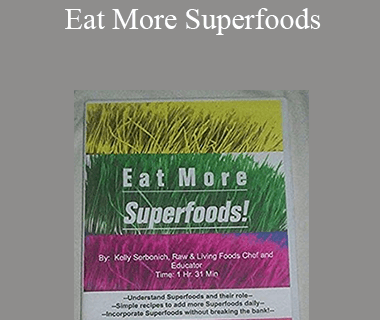 Kelly Serbonich - Eat More Superfoods