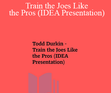 Todd Durkin - Train the Joes Like the Pros (IDEA Presentation)