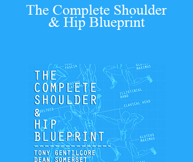 Tony Gentilcore & Dean Somerset - The Complete Shoulder & Hip Blueprint