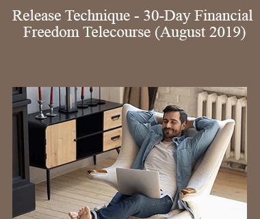 V.A. - Release Technique - 30-Day Financial Freedom Telecourse (August 2019)