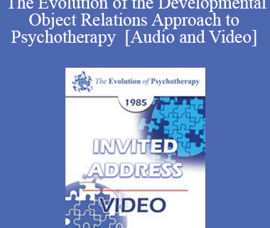 EP85 Invited Address 07b - The Evolution of the Developmental Object Relations Approach to Psychotherapy - James F. Masterson
