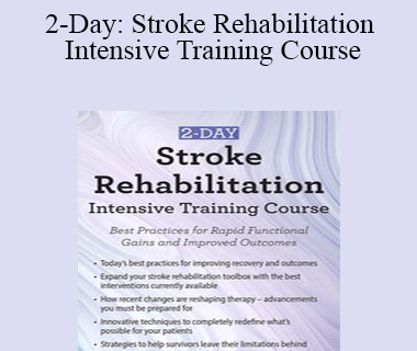 Benjamin White - 2-Day: Stroke Rehabilitation Intensive Training Course: Best Practices for Rapid Functional Gains and Improved Outcomes