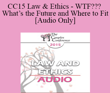 [Audio] CC15 Law & Ethics - WTF??? What’s the Future and Where to Fit - Steven Frankel