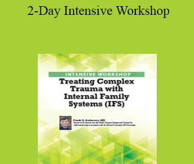 Frank Anderson - 2-Day Intensive Workshop: Treating Complex Trauma with Internal Family Systems (IFS)