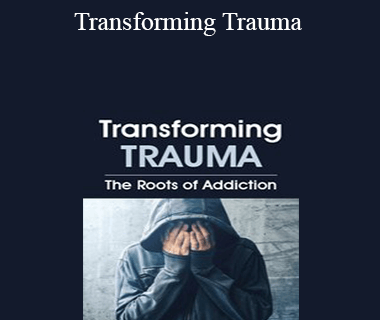 Peter Levine - Transforming Trauma: The Roots of Addiction