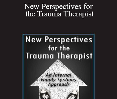 Richard C. Schwartz - New Perspectives for the Trauma Therapist: An Internal Family Systems (IFS) Approach