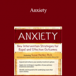 Susan Heitler - Anxiety: New Intervention Strategies for Rapid and Effective Outcomes