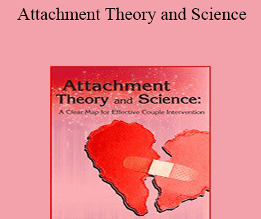 Susan Johnson - Attachment Theory and Science: A Clear Map for Effective Couple Intervention with Dr. Sue Johnson