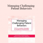Valerie Vestal - Managing Challenging Patient Behaviors: 101 De-escalation Strategies for Healthcare Professionals