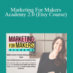Alisa Rose - Marketing For Makers Academy 2.0 (Etsy Course)