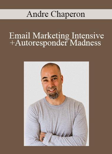 Email Marketing Intensive +Autoresponder Madness - Andre Chaperon
