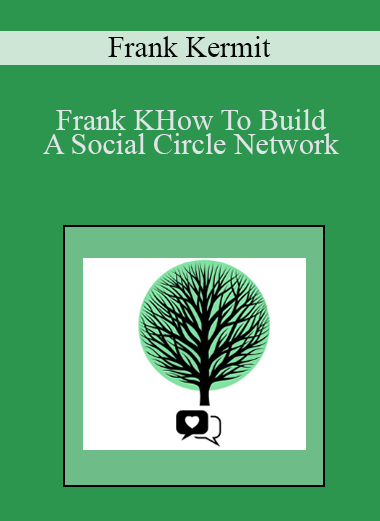 Frank Kermit - How To Build A Social Circle Network