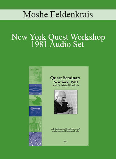 Moshe Feldenkrais - New York Quest Workshop 1981 Audio Set