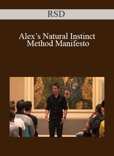 RSD - Alex’s Natural Instinct Method Manifesto