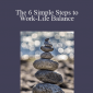 Robin Sharma - The 6 Simple Steps to Work-Life Balance