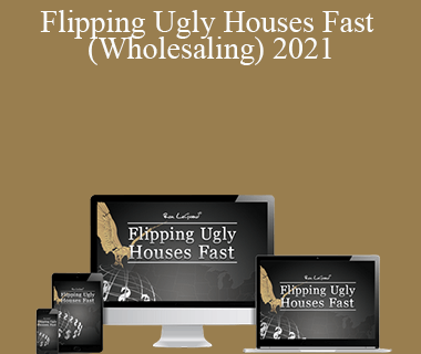 Ron LeGrand - Flipping Ugly Houses Fast (Wholesaling) 2021