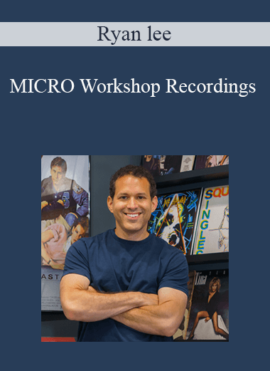 Ryan lee - MICRO Workshop Recordings