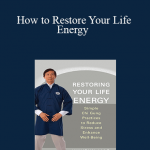 Waysun Liao - How to Restore Your Life Energy