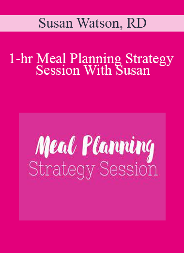 Susan Watson, RD - 1-hr Meal Planning Strategy Session With Susan