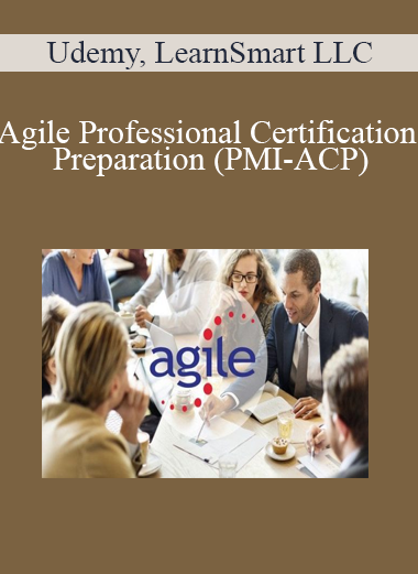 Udemy, LearnSmart LLC - Agile Professional Certification Preparation (PMI-ACP)