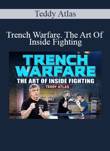 Teddy Atlas - Trench Warfare. The Art Of Inside Fighting