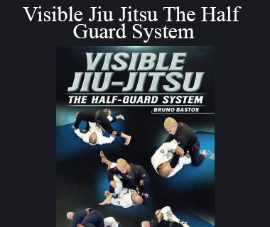 Bruno Bastos - Visible Jiu Jitsu The Half Guard System
