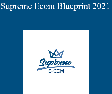 Alex Hampton - Supreme Ecom Blueprint 2021