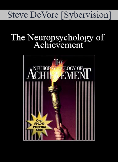 Steve DeVore [Sybervision] - The Neuropsychology of Achievement