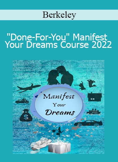 Berkeley - "Done-For-You" Manifest Your Dreams Course 2022