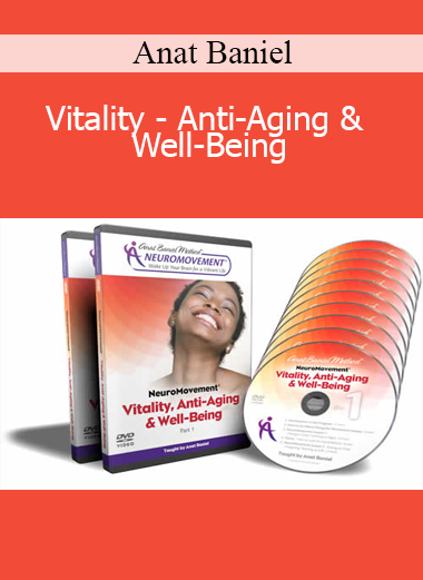 Anat Baniel - Vitality - Anti-Aging & Well-Being