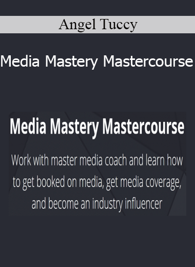 Angel Tuccy - Media Mastery Mastercourse