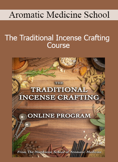 Aromatic Medicine School - The Traditional Incense Crafting Course