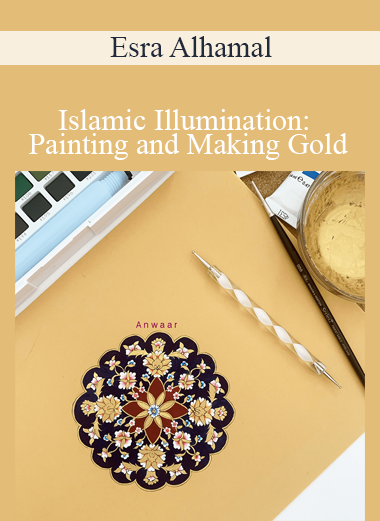 Esra Alhamal - Islamic Illumination: Painting and Making Gold