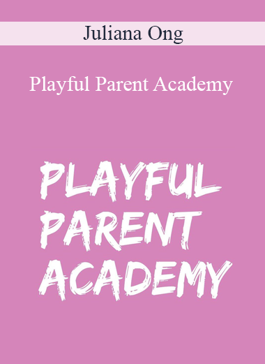 Juliana Ong - Playful Parent Academy