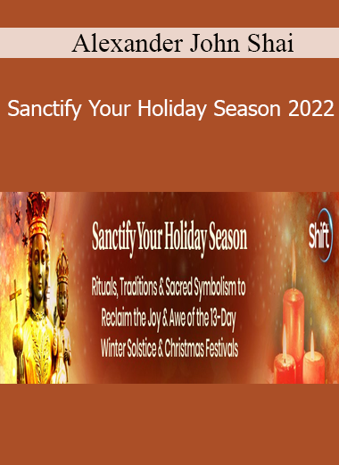 Alexander John Shai - Sanctify Your Holiday Season 2022