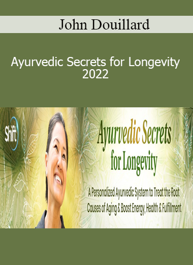 John Douillard - Ayurvedic Secrets for Longevity 2022