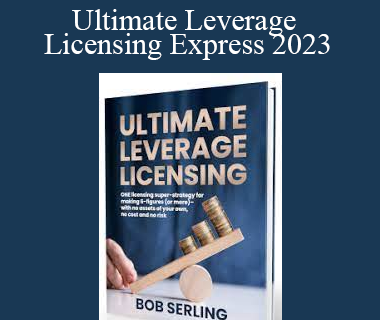 Bob Serling - Ultimate Leverage Licensing Express 2023