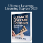 Bob Serling - Ultimate Leverage Licensing Express 2023