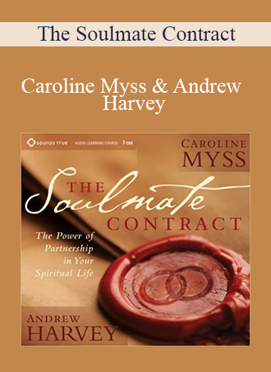 Caroline Myss & Andrew Harvey - The Soulmate Contract