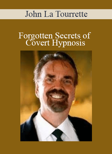 John La Tourrette - Forgotten Secrets of Covert Hypnosis