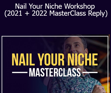 James Wedmore - Nail Your Niche Workshop (2021 + 2022 MasterClass Reply)