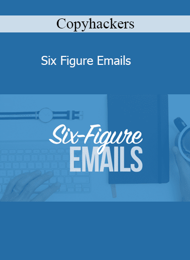 Copyhackers - Six Figure Emails