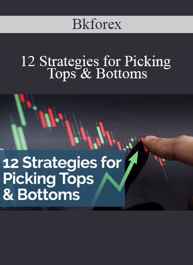 Bkforex - 12 Strategies for Picking Tops & Bottoms