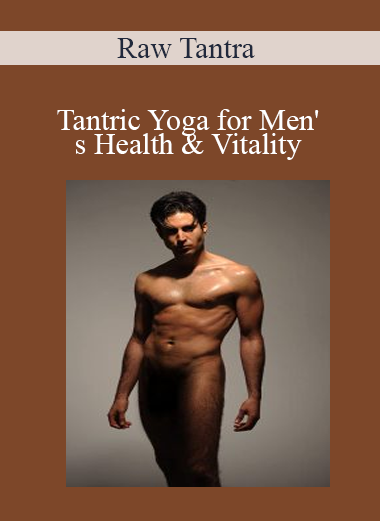 Raw Tantra - Tantric Yoga for Men's Health & Vitality