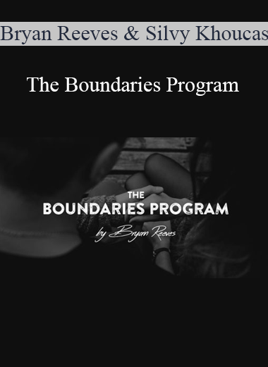 Bryan Reeves & Silvy Khoucasian - The Boundaries Program