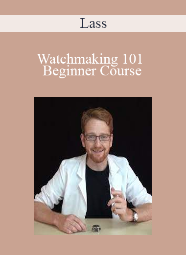 Lass - Watchmaking 101 Beginner Course