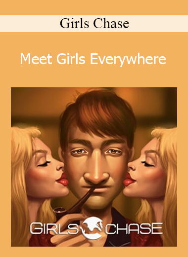 Girls Chase - Meet Girls Everywhere