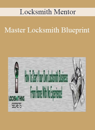 Locksmith Mentor - Master Locksmith Blueprint