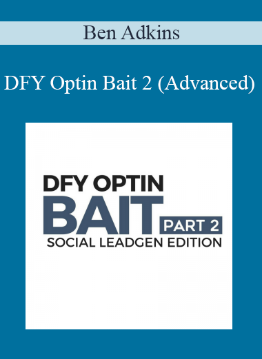 Ben Adkins - DFY Optin Bait 2 (Advanced)